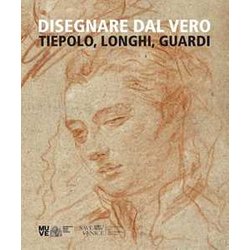 Disegnare Dal Vero. Tiepolo, Longhi, Guardi. Ediz. Illustrata Disegnare Dal Vero. Tiepolo, Longhi, Guardi. Ediz. Illustrata