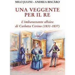 Una Veggente Per Il Re. L'imbarazzante Affaire Di Carlotta Cerino (1831-1837)