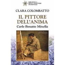 Il Pittore Dell'anima. Carlo Bonatto Minella Il Pittore Dell'anima. Carlo Bonatto Minella
