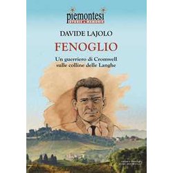 Fenoglio. Un Guerriero Di Cromwell Sulle Colline Delle Langhe Fenoglio. Un Guerriero Di Cromwell Sulle Colline Delle Langhe