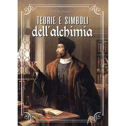Teorie E Simboli Dell'alchimia. La Grande Opera Teorie E Simboli Dell'alchimia. La Grande Opera