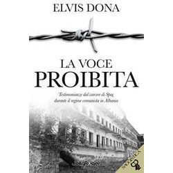 La Voce Proibita. Testimonianze Dal Carcere Spaç Durante Il Regime Comunista In Albania. Con Segnalibro La Voce Proibita. Testimonianze Dal Carcere Spaç Durante Il Regime Comunista In Albania. Con Segnalibro