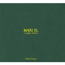 Mari El. A Pagan Beauty. Ediz. A Colori Mari El. A Pagan Beauty. Ediz. A Colori