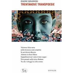 Trentanove Transpoesie. Ediz. Italiana E Ungherese Trentanove Transpoesie. Ediz. Italiana E Ungherese