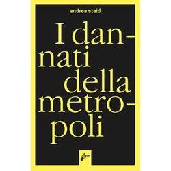 I Dannati Della Metropoli. Etnografie Dei Migranti Ai Confini Della Legalità I Dannati Della Metropoli. Etnografie Dei Migranti Ai Confini Della LegalitÃ