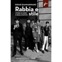 Rabbia E Stile. Storie Di Mods E Degli Statuto Rabbia E Stile. Storie Di Mods E Degli Statuto