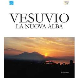 Vesuvio. La Nuova Alba. Catalogo Della Mostra (Napoli, 3-30 Giugno 2019). Ediz. Italiana E Inglese Vesuvio. La Nuova Alba. Catalogo Della Mostra (Napoli, 3-30 Giugno 2019). Ediz. Italiana E Inglese