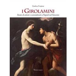 I Girolamini. Storie Di Artisti E Committenti A Napoli Nel Seicento. Ediz. Illustrata I Girolamini. Storie Di Artisti E Committenti A Napoli Nel Seicento. Ediz. Illustrata