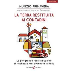 La Terra Restituita Ai Contadini. La Più Grande Redistribuzione Di Ricchezza Mai Avvenuta In Italia La Terra Restituita Ai Contadini. La Più Grande Redistribuzione Di Ricchezza Mai Avvenuta In Italia