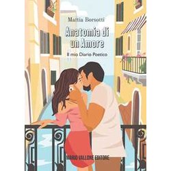 Anatomia Di Un Amore. Il Mio Diario Poetico Anatomia Di Un Amore. Il Mio Diario Poetico
