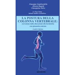La Postura Della Colonna Vertebrale. Correzione Delle Alterazioni Cifo-Lordotiche Con Ginnastica Mirata (Vol. 1) La Postura Della Colonna Vertebrale. Correzione Delle Alterazioni Cifo-Lordotiche Con Ginnastica Mirata (Vol. 1)