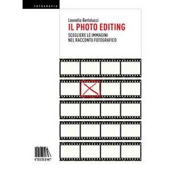 Il Photo Editing. Scegliere Le Immagini Nel Racconto Fotografico Il Photo Editing. Scegliere Le Immagini Nel Racconto Fotografico
