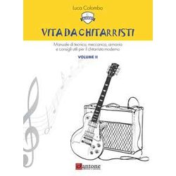 Vita Da Chitarristi. Manuale Di Tecnica, Meccanica, Armonia E Consigli Utili Per Il Chitarrista Moderno. Lezioni 16-30 (Vol. 2) Vita Da Chitarristi. Manuale Di Tecnica, Meccanica, Armonia E Consigli Utili Per Il Chitarrista Moderno. Lezioni 16-30 (Vol. 2)