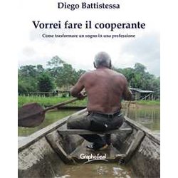 Vorrei Fare Il Cooperante. Come Trasformare Un Sogno In Una Professione. Nuova Ediz. Vorrei Fare Il Cooperante. Come Trasformare Un Sogno In Una Professione. Nuova Ediz.