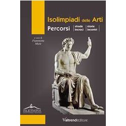 Isolimpiadi Delle Arti. Percorsi, Strade, Incroci, Storie, Incontri