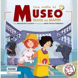 Una Notte Al Museo. Storie Dal Mann. Con Contenuti Multimediali Una Notte Al Museo. Storie Dal Mann. Con Contenuti Multimediali