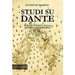 Studi Su Dante. Scritti Inediti Sulla Divina Commedia
