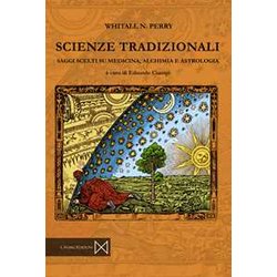 Scienze Tradizionali. Saggi Scelti Su Medicina, Alchimia E Astrologia Scienze Tradizionali. Saggi Scelti Su Medicina, Alchimia E Astrologia