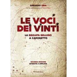 Le Voci Dei Vinti. La Brigata Belluno A Caporetto Le Voci Dei Vinti. La Brigata Belluno A Caporetto