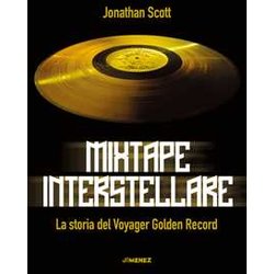 Mixtape Interstellare. La Storia Del Voyager Golden Record Mixtape Interstellare. La Storia Del Voyager Golden Record