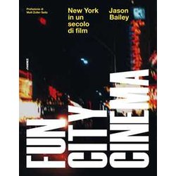 Fun City Cinema. New York In Un Secolo Di Film Fun City Cinema. New York In Un Secolo Di Film