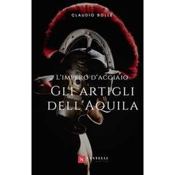 Gli Artigli Dell'aquila. L'impero D'acciaio Gli Artigli Dell'aquila. L'impero D'acciaio