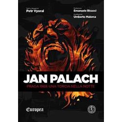Jan Palach. Praga 1969. Una Torcia Nella Notte Jan Palach. Praga 1969. Una Torcia Nella Notte