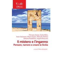 Il Mistero E L'inganno. Pensare, Narrare E Creare La Sicilia Il Mistero E L'inganno. Pensare, Narrare E Creare La Sicilia