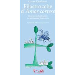 Filastrocche D'amor Cortese. Diciannove Illustrazioni Per Diciannove Filastrocche. Ediz. A Colori Filastrocche D'amor Cortese. Diciannove Illustrazioni Per Diciannove Filastrocche. Ediz. A Colori