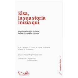 Elsa, La Sua Storia Inizia Qui. Viaggio Nelle Radici Siciliane Della Scrittrice Elsa Morante Elsa, La Sua Storia Inizia Qui. Viaggio Nelle Radici Siciliane Della Scrittrice Elsa Morante