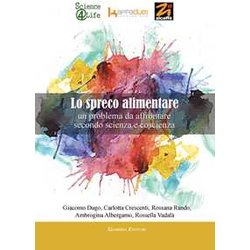 Lo Spreco Alimentare. Un Problema Da Affrontare Secondo Scienza E Coscienza Lo Spreco Alimentare. Un Problema Da Affrontare Secondo Scienza E Coscienza