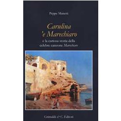 Carulina 'E Marechiaro E La Curiosa Storia Della Canzone «Marechiare» Carulina 'E Marechiaro E La Curiosa Storia Della Canzone «Marechiare»