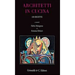 Architetti In Cucina. 100 Ricette Originali