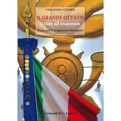 Il Grande Ottavo. Velox Ad Impetum. Storia Dell'8° Reggimento Bersaglieri