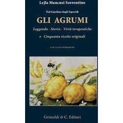 Nel Giardino Degli Esperidi. Gli Agrumi. Leggenda, Storia, Virtù E Cinquanta Ricette Originali Nel Giardino Degli Esperidi. Gli Agrumi. Leggenda, Storia, Virtù E Cinquanta Ricette Originali