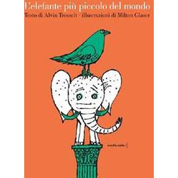L'elefante Più Piccolo Del Mondo. Ediz. A Colori L'elefante Più Piccolo Del Mondo. Ediz. A Colori