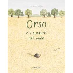 Orso E I Sussurri Del Vento. Ediz. A Colori Orso E I Sussurri Del Vento. Ediz. A Colori