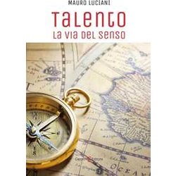 Talento. La Via Del Senso Talento. La Via Del Senso