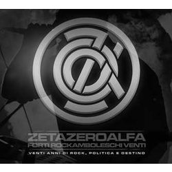Zetazeroalfa. Forti Rockamboleschi Venti. Venti Anni Di Rock, Politica E Destino Zetazeroalfa. Forti Rockamboleschi Venti. Venti Anni Di Rock, Politica E Destino