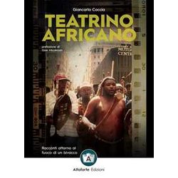 Teatrino Africano. Racconti Attorno Al Fuoco Di Un Bivacco Teatrino Africano. Racconti Attorno Al Fuoco Di Un Bivacco