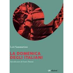 La Domenica Degli Italiani. Ediz. Illustrata La Domenica Degli Italiani. Ediz. Illustrata