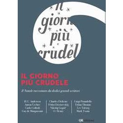Il Giorno Più Crudele. Il Natale Raccontato Da Dodici Grandi Scrittori Il Giorno Più Crudele. Il Natale Raccontato Da Dodici Grandi Scrittori