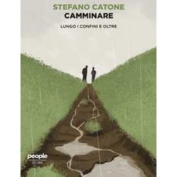 Camminare. Lungo I Confini E Oltre Camminare. Lungo I Confini E Oltre