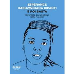 E Poi Basta. Manifesto Di Una Donna Nera Italiana