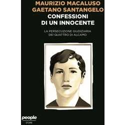 Confessioni Di Un Innocente. La Persecuzione Giudiziaria Dei Quattro Di Alcamo