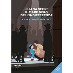 Liliana Segre. Il Mare Nero Dell'indifferenza