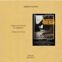 C'era Una Volta In America. Storia Di Un Film