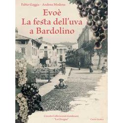 Evoè. La Festa Dell'uva A Bardolino. Ediz. Illustrata Evoè. La Festa Dell'uva A Bardolino. Ediz. Illustrata