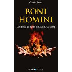 Boni Homini. Sulle Tracce Dei Catari E Di Maria Maddalena Boni Homini. Sulle Tracce Dei Catari E Di Maria Maddalena