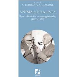 Anima Socialista. Nenni E Pertini In Un Carteggio Inedito (1927-1979) Anima Socialista. Nenni E Pertini In Un Carteggio Inedito (1927-1979)